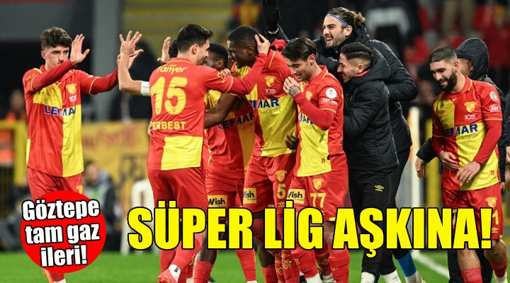 Göztepe'de tek hedef Süper Lig!