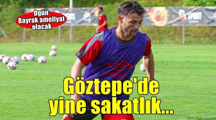 Göztepe'de yine sakatlık şoku