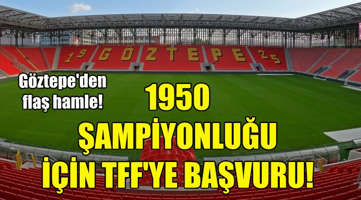 Göztepe'den 1950 şampiyonluğu için TFF'ye başvuru!