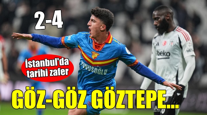 Göztepe'den Beşiktaş deplasmanında tarihi zafer..