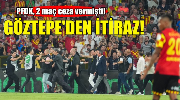 Göztepe'den PFDK kararlarına itiraz!