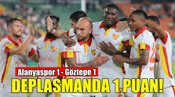 Göztepe deplasmandan 1 puanla dönüyor!