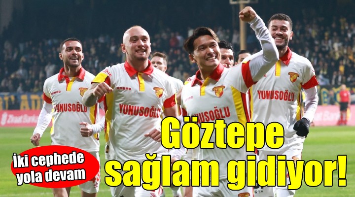 Göztepe emin adımlarla ilerliyor