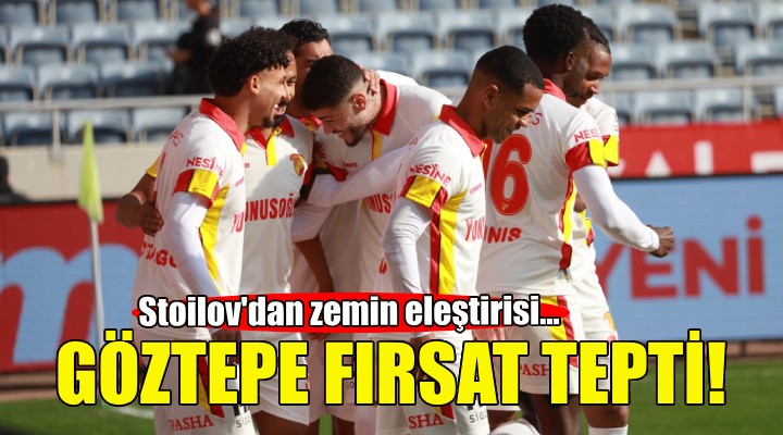 Göztepe fırsat tepti!