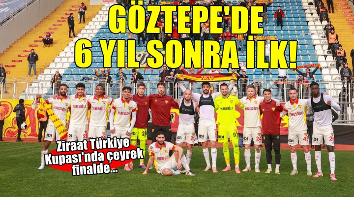 Göztepe kupada 6 yıl sonra çeyrek finalde