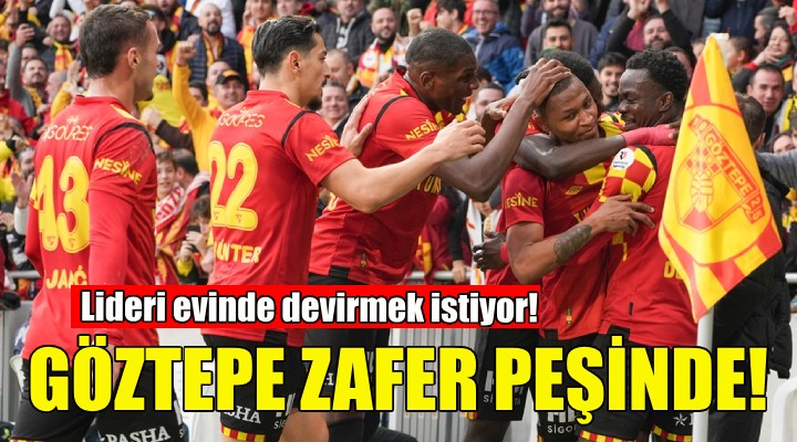 Göztepe, lideri evinde devirmek istiyor!