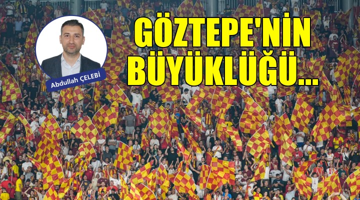 Göztepe'nin büyüklüğü...