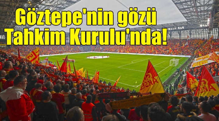 Göztepe'nin gözü Tahkim Kurulu'nda!