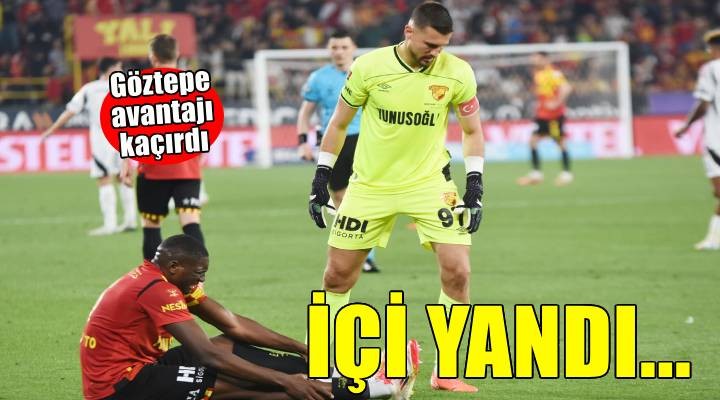 Göztepe'nin içi yandı