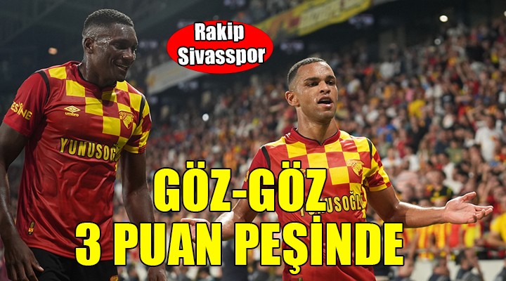 Göztepe'nin konuğu Sivasspor...