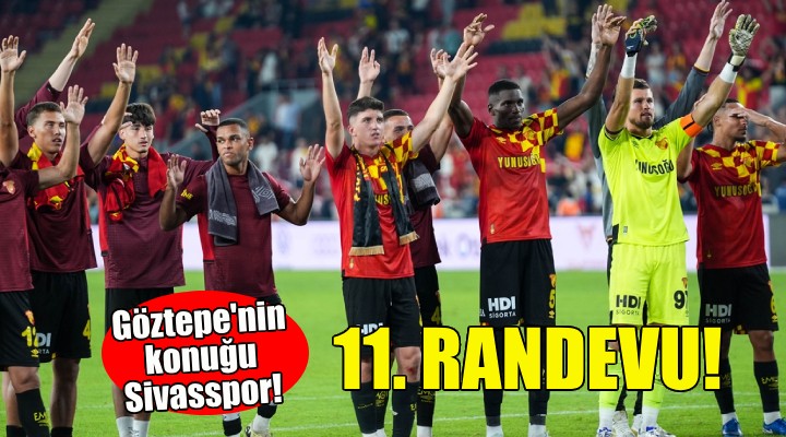 Göztepe'nin konuğu Sivasspor!