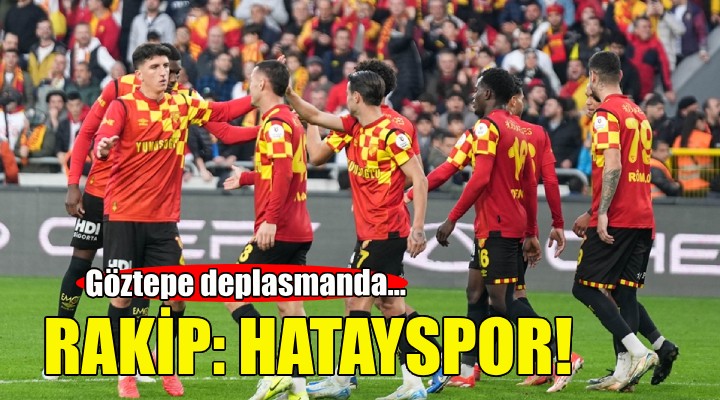 Göztepe'nin rakibi Hatayspor!