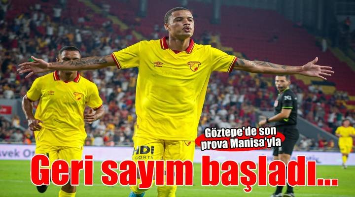 Göztepe'nin son provası Manisa'yla