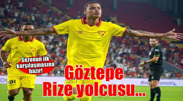 Göztepe perdeyi Rize'de açıyor