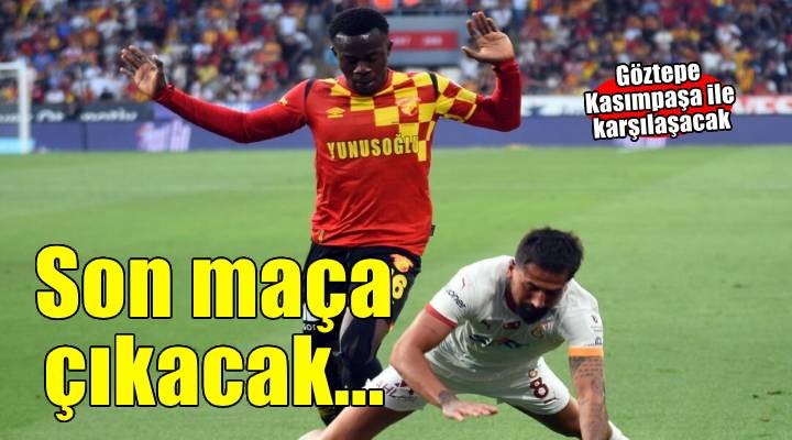 Göztepe sezonun son maçına İstanbul'da çıkacak
