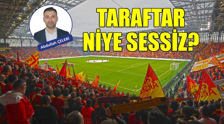 Göztepe taraftarı neden sessiz!