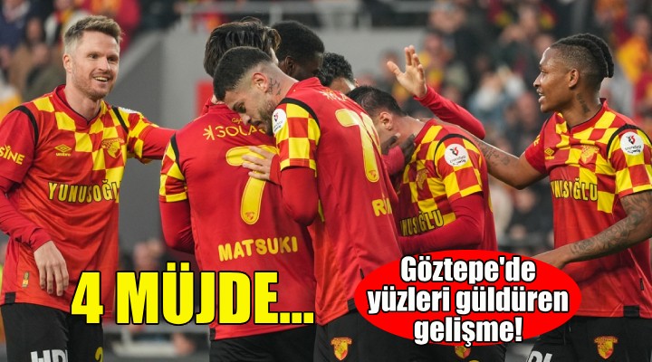 Göztepe'ye 4 müjde!