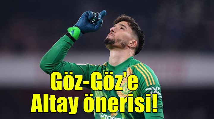 Göztepe'ye Altay Bayındır önerisi!