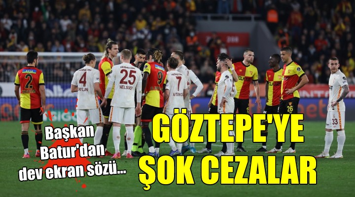 Göztepe'ye ceza yağdı!