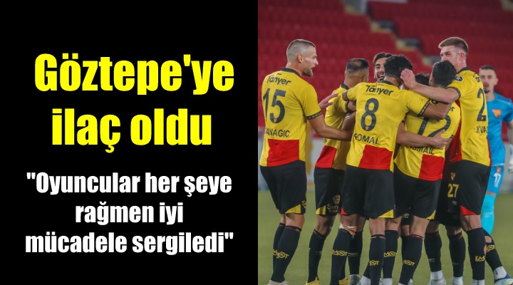 Göztepe'ye galibiyet ilaç oldu