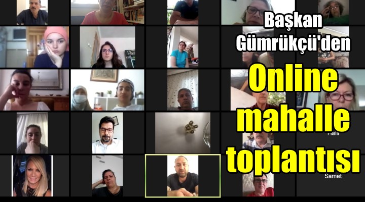 Gümrükçü'den online mahalle toplantısı