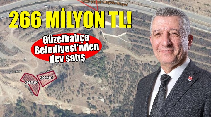 Güzelbahçe Belediyesi'nden dev satış: 266 milyon TL!