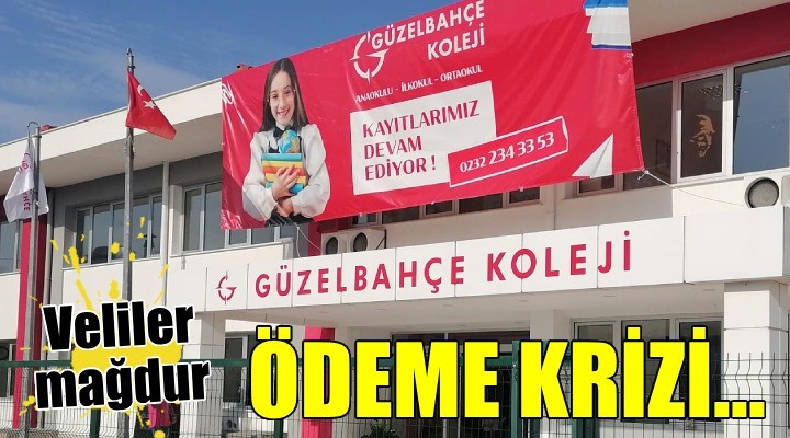 Güzelbahçe Koleji'nde ödeme krizi!