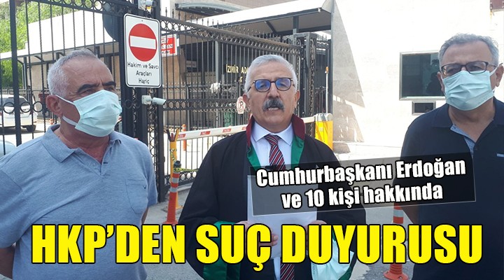 HKP'den Erdoğan ve 10 kişi hakkında suç duyurusu