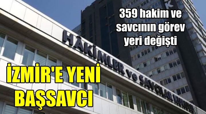 HSK, 359 hakim ve savcının görev yerini değiştirdi... İzmir'e yeni başsavcı!