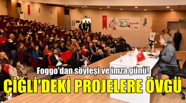 Hacer Foggo'dan Çiğli'deki projelere övgü!