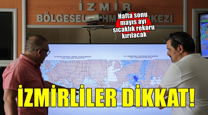 Hafta sonu Ege'deki bazı ilçelerde mayıs ayı sıcaklık rekoru bekleniyor