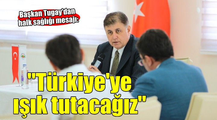 Halk sağlığı alanında Türkiye'ye ışık tutacağız