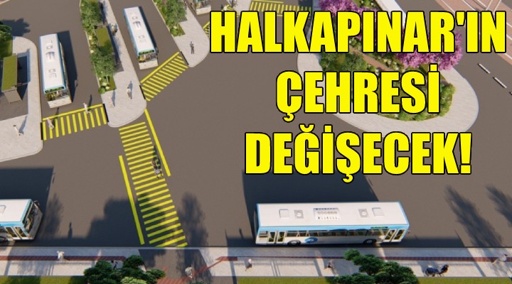 Halkapınar'ın çehresi değişecek!