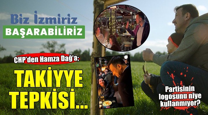 Hamza Dağ'ın o ziyaretine CHP'den 'takiyye' tepkisi... Partisinin logosunu niye kullanmıyor?