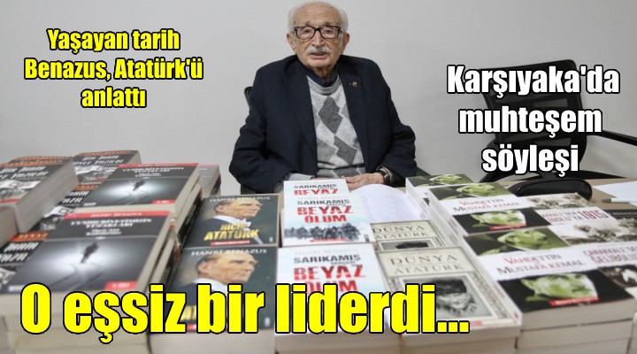 Hanri Benazus, Atatürk'ü anlattı