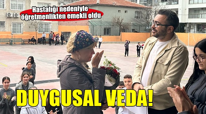 Hastalığı nedeniyle emekli olan öğretmene duygusal veda!