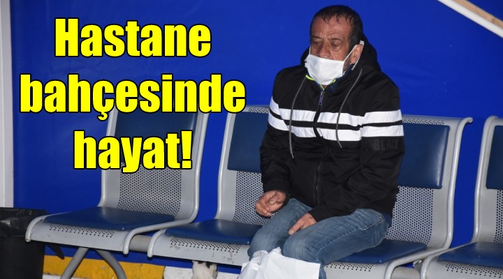 Hastane bahçesinde yaşayan adam, yardım istedi