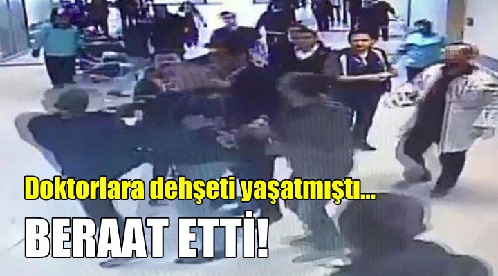 Hastanede doktorlara dehşeti yaşatmıştı! Beraat etti