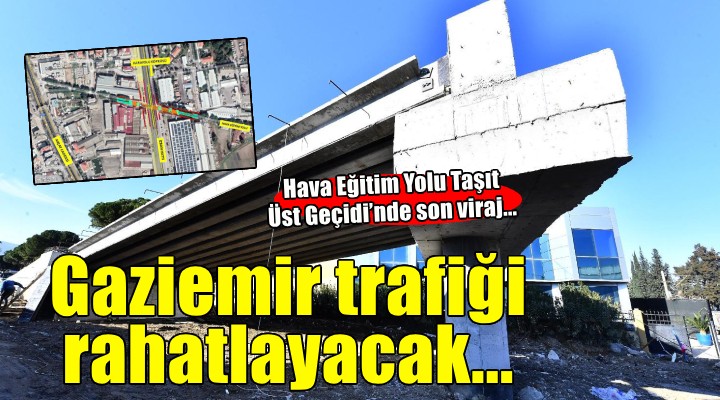 Hava Eğitim Yolu Taşıt Üst Geçidi’nde son viraj...