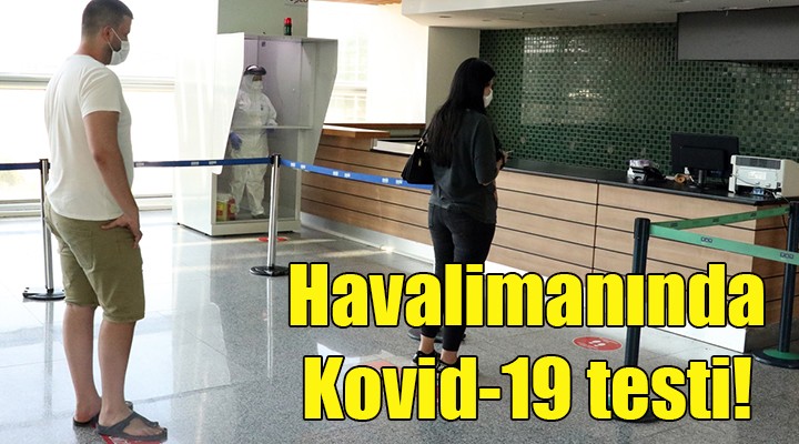 Havalimanında Kovid-19 testi!