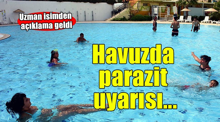 Havuzlarda parazit uyarısı!