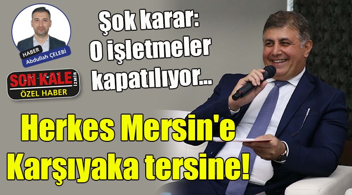 Herkes Mersin'e, Karşıyaka tersine!