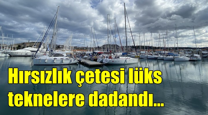 Hırsızlık çetesi, İstanbul ve İzmir' deki lüks teknelere dadandı