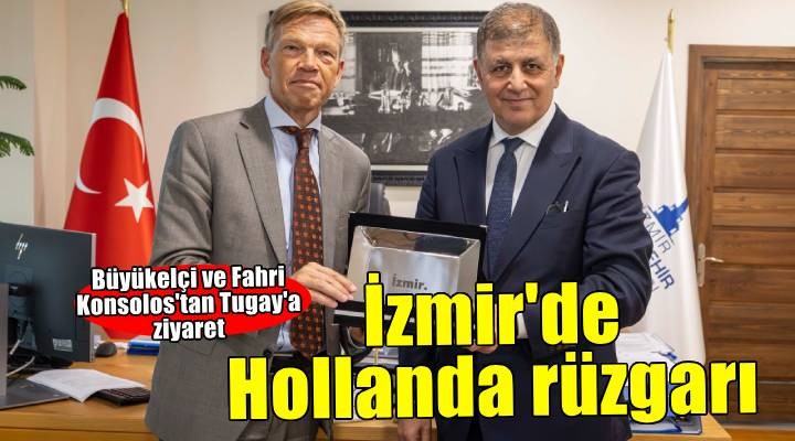 Hollanda Büyükelçisi Wijnands Başkan Tugay'ı ziyaret etti