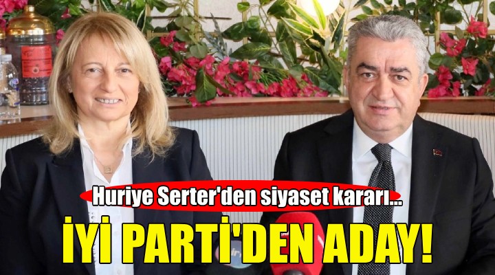 Huriye Serter İYİ Parti'den aday oldu!