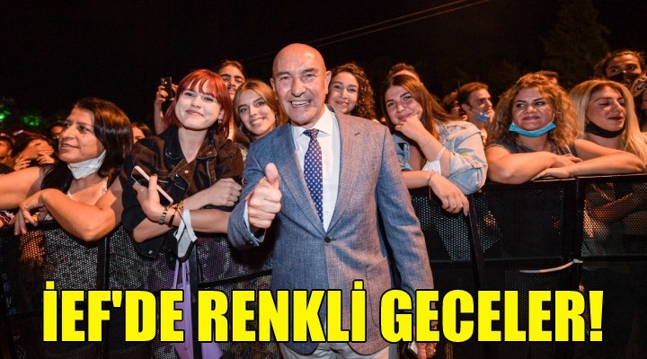 İEF'de renkli geceler!