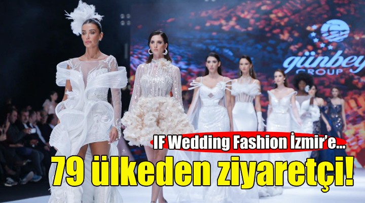 IF Wedding Fashion İzmir'e 79 ülkeden ziyaretçi!