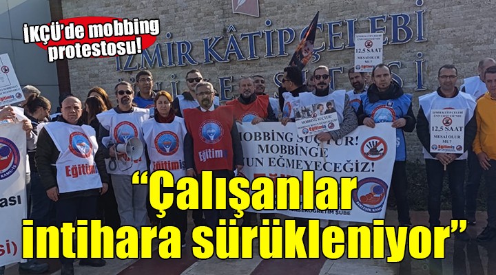 İKÇÜ'de mobbing protestosu...