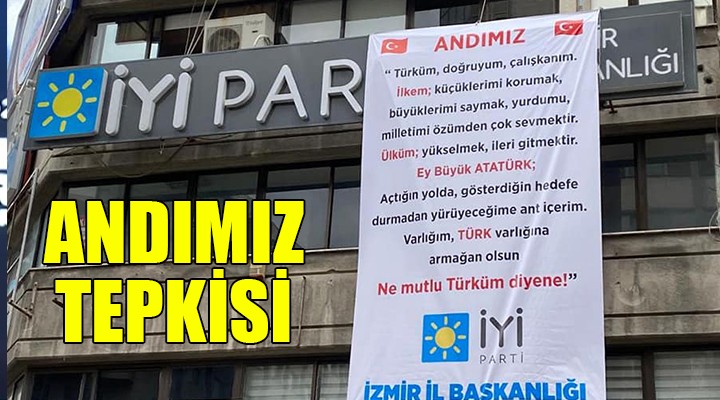 İYİ Parti İzmir'den Andımız tepkisi...