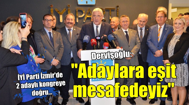İYİ Parti'de 2 adaylı kongreye doğru... Dervişoğlu: 'Herkese eşit mesafedeyiz'